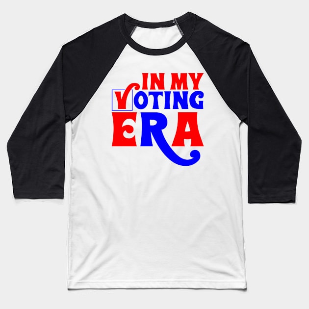 In my voting era Baseball T-Shirt by Fun Planet